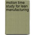 Motion Time Study for Lean Manufacturing