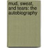 Mud, Sweat, and Tears: The Autobiography