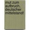 Mut zum Aufbruch, deutscher Mittelstand! door Jörg Schumann