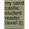 My Sand Castle: Student Reader (Level 2) door Authors Various