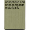 Nanophase And Nanocomposite Materials Iv by Lawrence C. Susskind