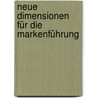Neue Dimensionen für die Markenführung by Frank Huber