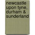 Newcastle Upon Tyne, Durham & Sunderland