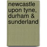 Newcastle Upon Tyne, Durham & Sunderland door Ordnance Survey