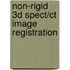 Non-rigid 3d Spect/ct Image Registration