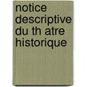 Notice Descriptive Du Th Atre Historique by Valentin Henry 1820-1855