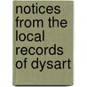 Notices from the Local Records of Dysart door Muir William