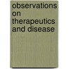 Observations on Therapeutics and Disease door Donald Campbell Black