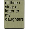 Of Thee I Sing: A Letter To My Daughters door President Barack Obama