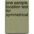 One Sample Location Test for Symmetrical