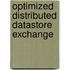 Optimized Distributed DataStore Exchange