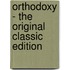 Orthodoxy - The Original Classic Edition