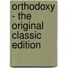 Orthodoxy - The Original Classic Edition door Gilbert K. Chesterton