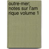 Outre-Mer; Notes Sur L'Am Rique Volume 1 door Paul Bourget