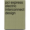 Pci Express Electric Interconnect Design door D. Coleman