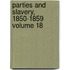 Parties and Slavery, 1850-1859 Volume 18