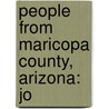 People from Maricopa County, Arizona: Jo by Books Llc