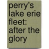 Perry's Lake Erie Fleet: After The Glory by David R. Frew