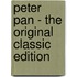 Peter Pan - The Original Classic Edition