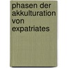 Phasen der Akkulturation von Expatriates by Martin Amstler