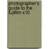 Photographer's Guide To The Fujifilm X10