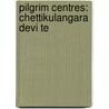 Pilgrim Centres: Chettikulangara Devi Te door Books Llc