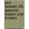 Pixi Wissen 45. Gesund essen und trinken door Barbara Barkhausen