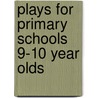 Plays For Primary Schools 9-10 Year Olds door Anita Loughrey