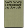 Power Carving a Chesapeake Bay Blue Crab door Alan Brown