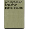 Pre-Raphaelite And Other Poets; Lectures door Patrick Lafcadio Hearn