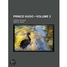 Prince Hugo (Volume 3); A Bright Episode door Maria M. Grant