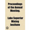 Proceedings Of Annual Meeting (Volume 2) door Lake Superior Mining Institute