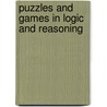 Puzzles And Games In Logic And Reasoning by Terry M. Badger