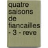 Quatre Saisons de Fiancailles - 3 - Reve