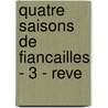 Quatre Saisons de Fiancailles - 3 - Reve door Nora Roberts