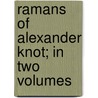 Ramans Of Alexander Knot; In Two Volumes door Alexander Knot