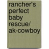 Rancher's Perfect Baby Rescue/ Ak-cowboy by Linda Conrad