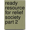 Ready Resource For Relief Society Part 2 door Trina Boice