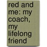 Red and Me: My Coach, My Lifelong Friend door Bill Russell