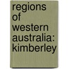 Regions of Western Australia: Kimberley by Books Llc