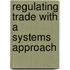 Regulating Trade With A Systems Approach