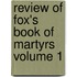 Review of Fox's Book of Martyrs Volume 1