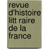 Revue D'Histoire Litt Raire de La France