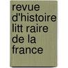 Revue D'Histoire Litt Raire de La France door Maurice Tourneux