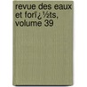 Revue Des Eaux Et Forï¿½Ts, Volume 39 door Ecole Nationale