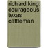 Richard King: Courageous Texas Cattleman