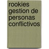 Rookies Gestion de Personas Conflictivos by Susan Cantrell