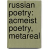 Russian Poetry: Acmeist Poetry, Metareal by Books Llc