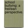 School Bullying: A Freirean Perspective. door Linda Fae Rhone