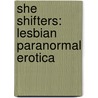 She Shifters: Lesbian Paranormal Erotica by Delilah Ed Devlin